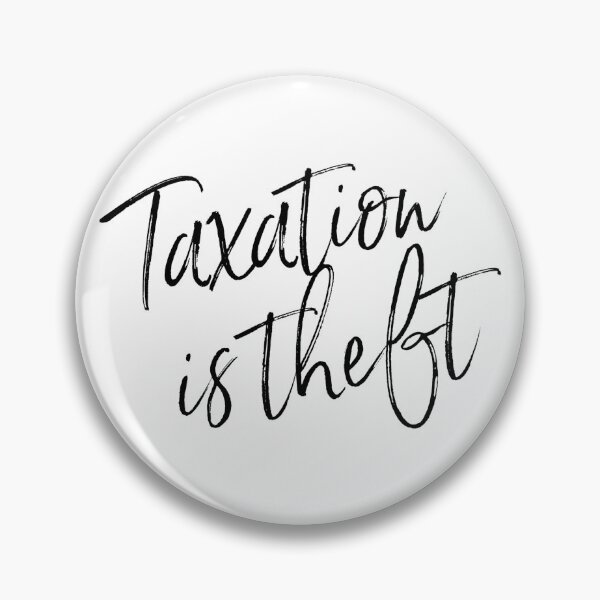 Item preview, Taxation is Theft designed and sold by JacquesCoeur.