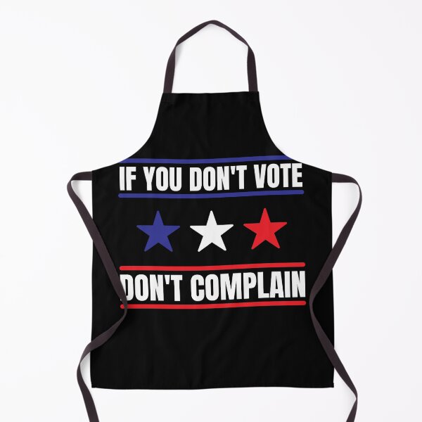 Item preview, If You Don't Vote Don't Complain designed and sold by LamV.