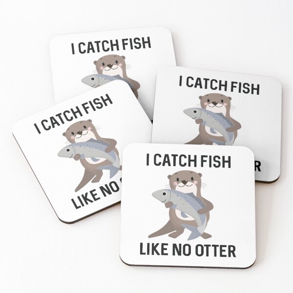 Item preview, I Catch Fish Like No Otter designed and sold by LuckyFoxDesigns.