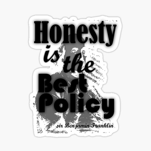 Honesty is the best policy - Benjamin Franklin Sticker
