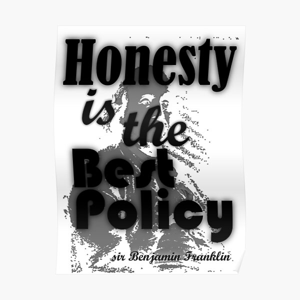 Honesty is the best policy - Benjamin Franklin Poster