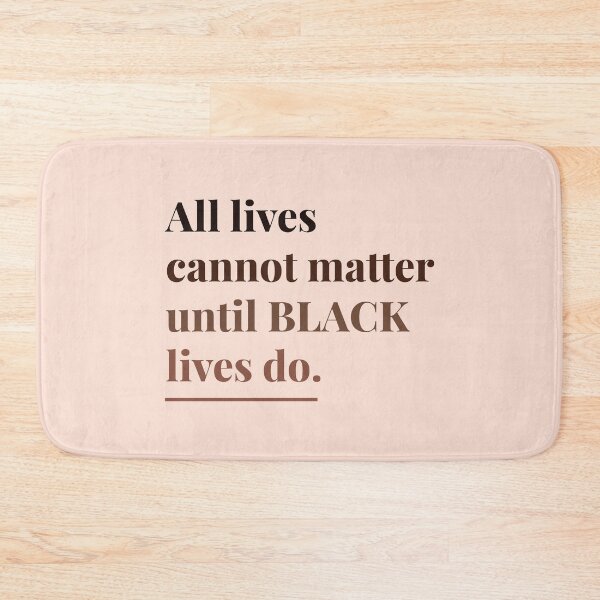 Item preview, All lives cannot matter until BLACK lives do. designed and sold by lettersbysid.