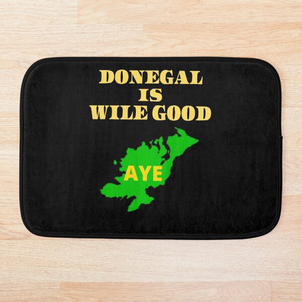 DONEGAL IS WILE GOOD 2 Bath Mat