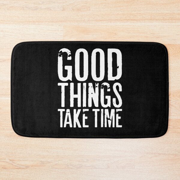 Item preview, GOOD THINGS TAKE TIME designed and sold by RafaelLopezz.