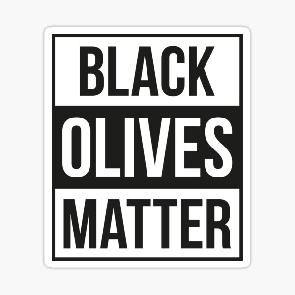 "Black Olives Matter" Sticker by ambaart Redbubble