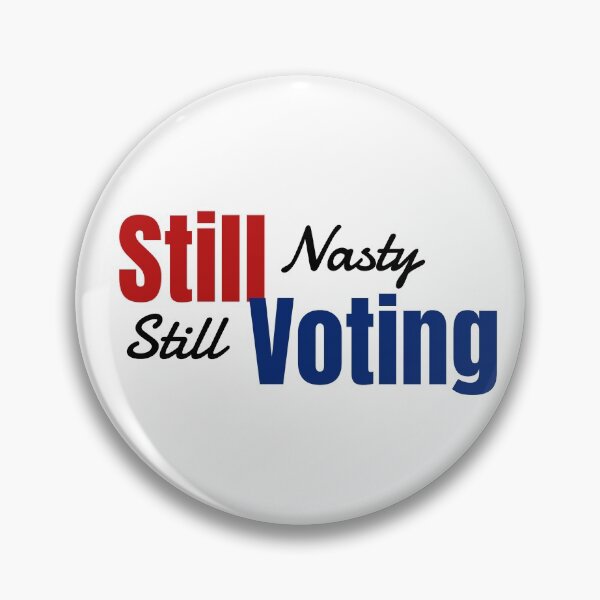 Item preview, Still nasty still voting  designed and sold by TYTN.