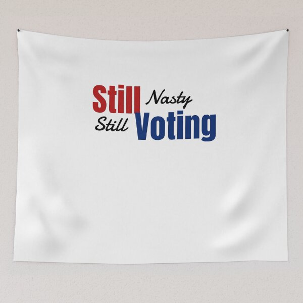 Item preview, Still nasty still voting  designed and sold by TYTN.