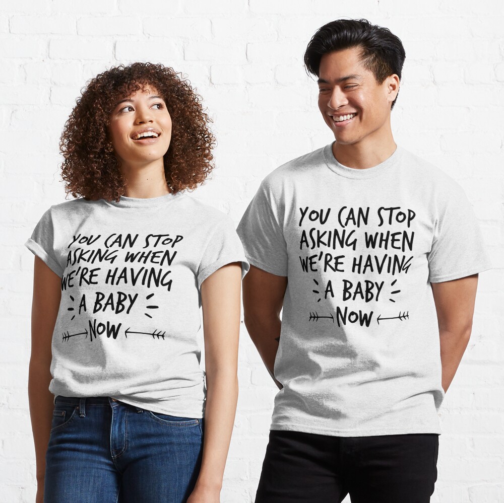 We're Pregnant You Can Stop Asking Now Pregnancy Announcement T-Shirt New  Mom and Dad Shirt Mom To Be Mommy Daddy Wear - AliExpress