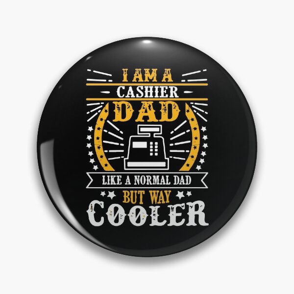 Item preview, I am a cashier dad but way cooler designed and sold by designdroplet.