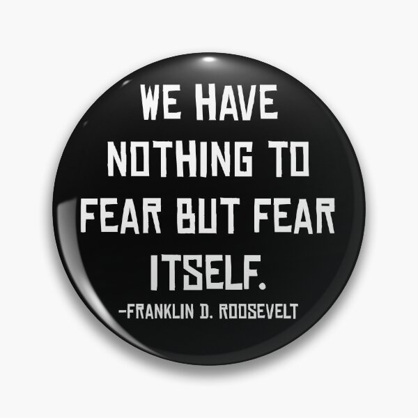 Item preview, Fear Itself, Franklin D. Roosevelt, Quote designed and sold by ArtOfRebellion.