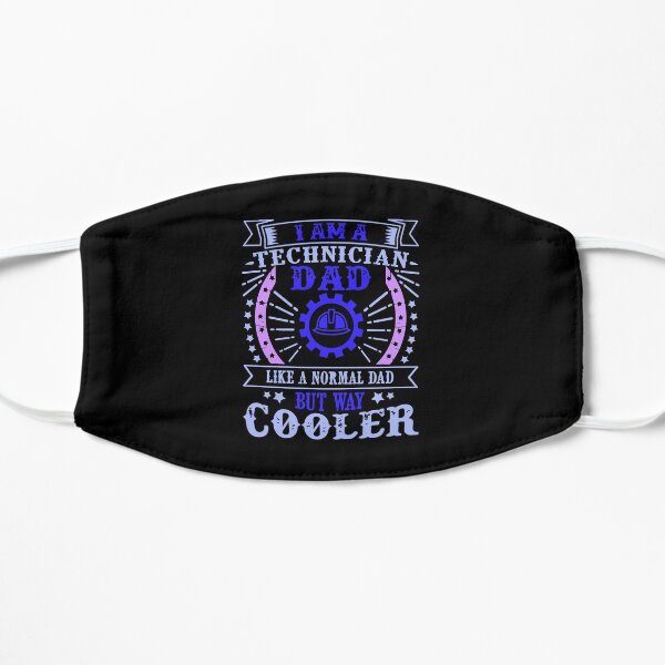 I am a technician dad but way cooler Flat Mask