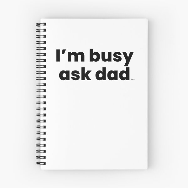 Item preview, im busy ask dad black text dizkorce designed and sold by Dizkorce.