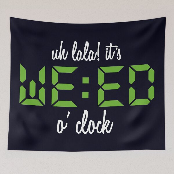 Item preview, Uh lala! It's weed o'Clock designed and sold by RAWWR.