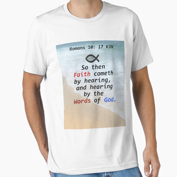 Romans 10:17 T Shirt Romans 10:17 T Shirt