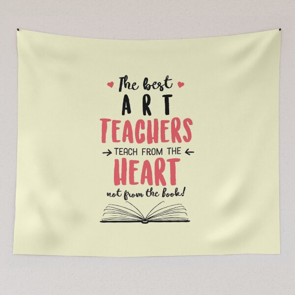 Item preview, The best Art Teachers teach from the Heart Quote designed and sold by betternotes.