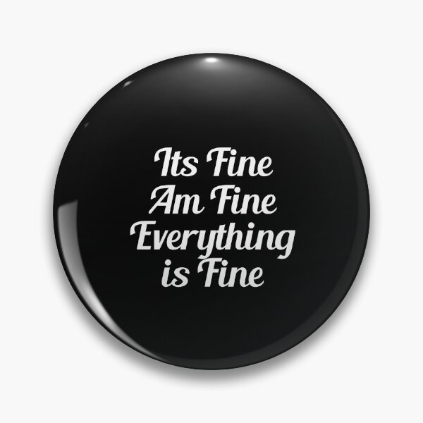 Item preview, It's fine, am fine, everything is fine designed and sold by thebearderhood.