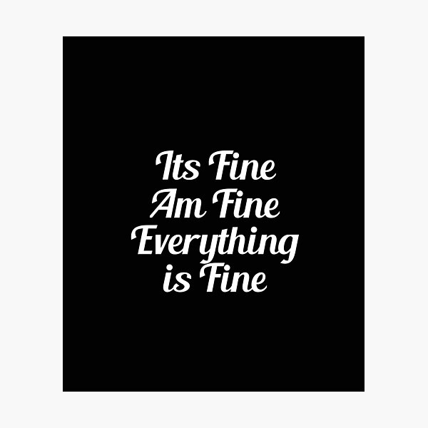 Item preview, It's fine, am fine, everything is fine designed and sold by thebearderhood.