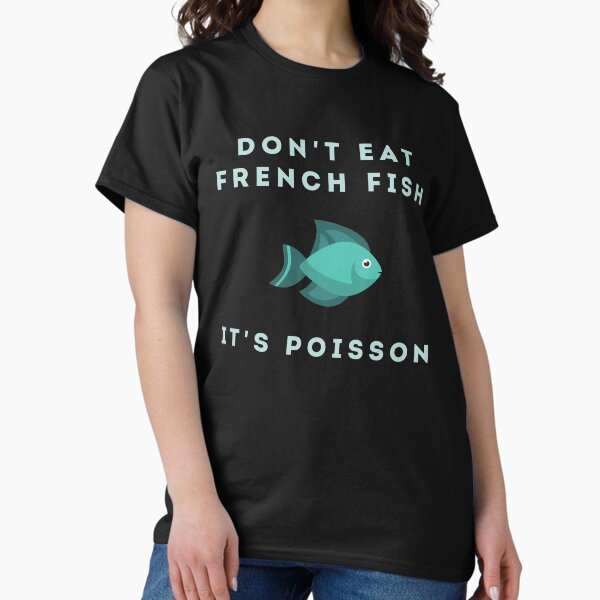 Aperçu de l'œuvre Ne mangez pas de poisson français, c'est du poisson créée et vendue par PurpleTank.