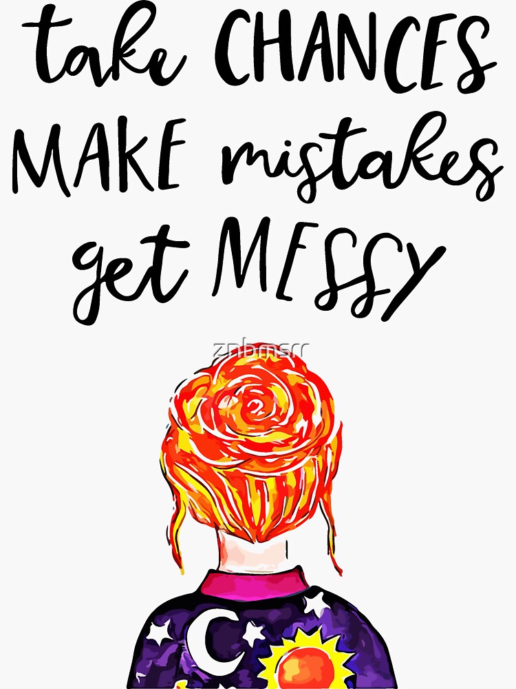 take-chances-make-mistakes-get-messy-teacher-life-teacher-quotes