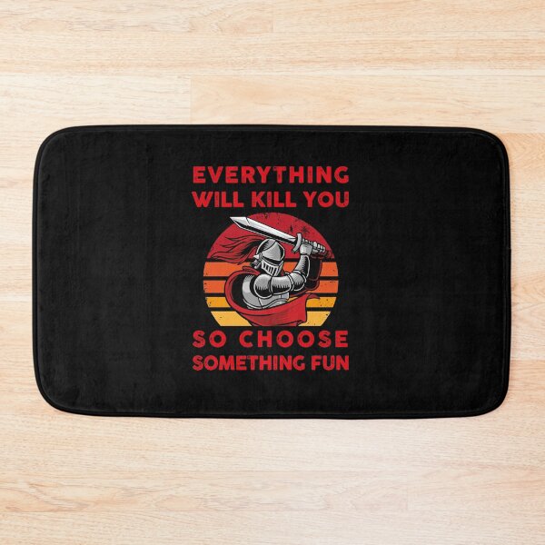 Item preview, Everything will kill you so choose something fun medieval fight buhurt reenactment designed and sold by shirt-meme.