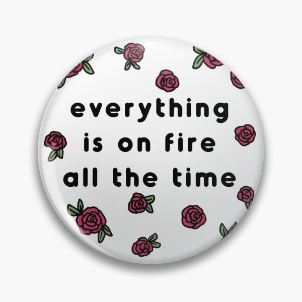 Item preview, everything is on fire al the time designed and sold by MugDesignStore.