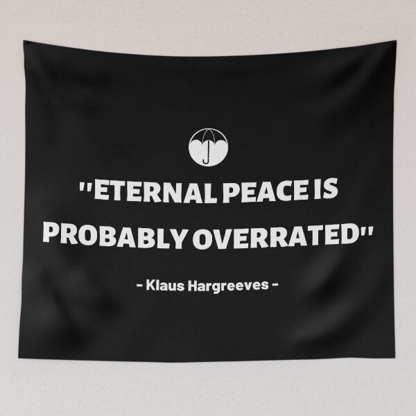 Item preview, Eternal Peace Is Probably Overrated | Klaus Hargreeves | Umbrella Academy designed and sold by KauzSL.