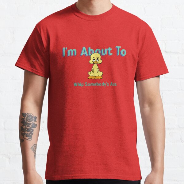 Cute Duck About To Whip Somebody's Ass Classic T-Shirt