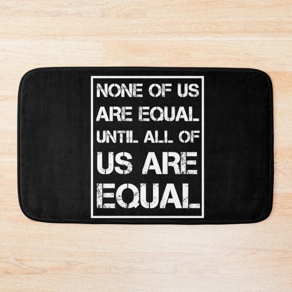 Item preview, None Of Us Are Equal Until All Of Us Are Equal designed and sold by issambak.