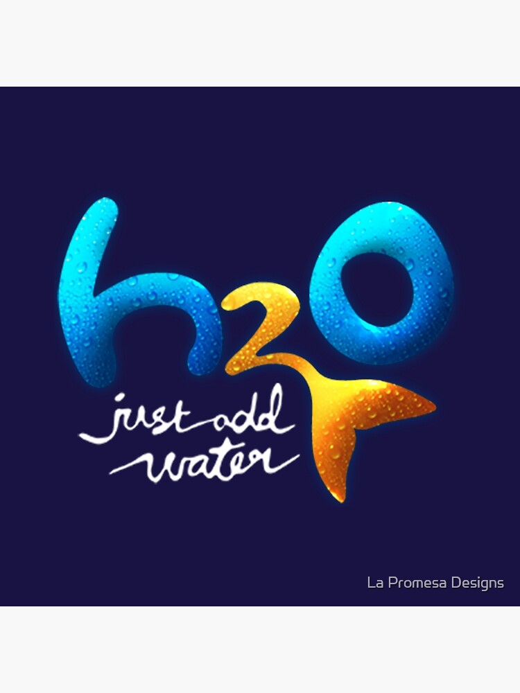 "H2O Just Add Water" Poster by MarcosMorrison Redbubble