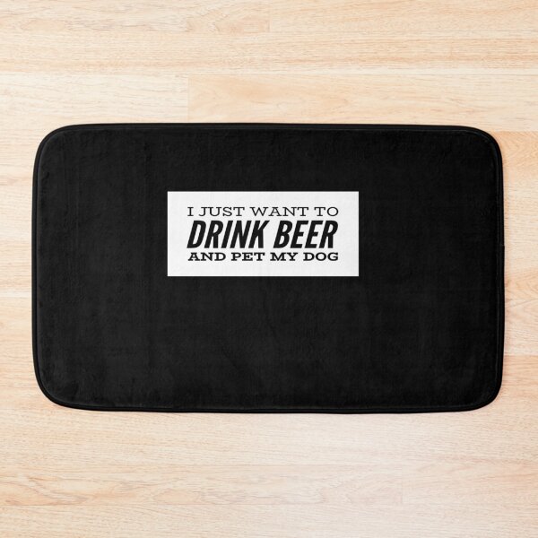 Item preview, I Just Want To Drink Beer And Pet My Dog designed and sold by MillanMarketing.