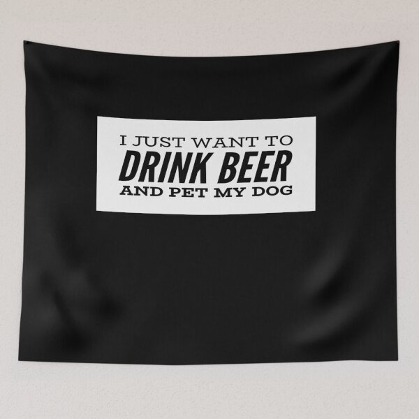 Item preview, I Just Want To Drink Beer And Pet My Dog designed and sold by MillanMarketing.
