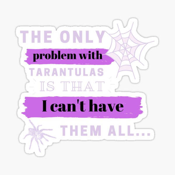 Item preview, Tarantula Problems Funny Quote for Arachnid Owners designed and sold by luchik-and-co.