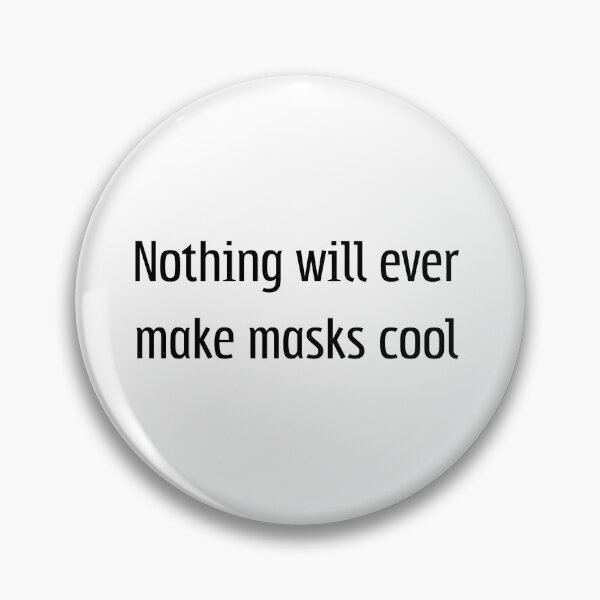 Item preview, Nothing will ever make masks cool designed and sold by IntrovArtDesign.