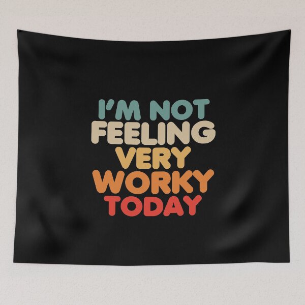 Item preview, I'm Not Feeling Very Worky Today designed and sold by TheTeeSupplyCo.