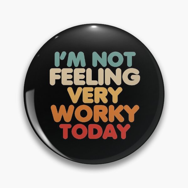 Item preview, I'm Not Feeling Very Worky Today designed and sold by TheTeeSupplyCo.