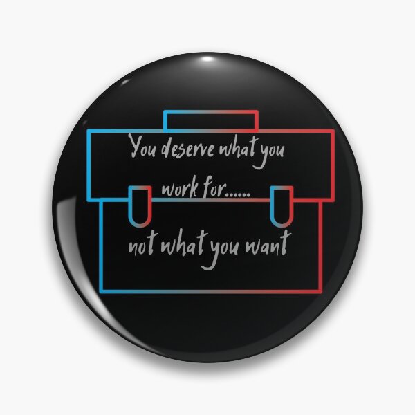 Item preview, You deserve what you work for not what you want designed and sold by MyMotivation.
