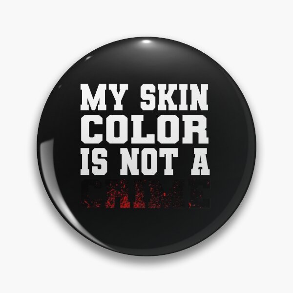 Item preview,  MY SKIN COLOR IS NOT A CRIME designed and sold by shinoshop.
