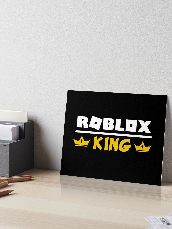 Roblox King Art Board Print By Nice Tees Redbubble - roblox king t shirt by nice tees redbubble