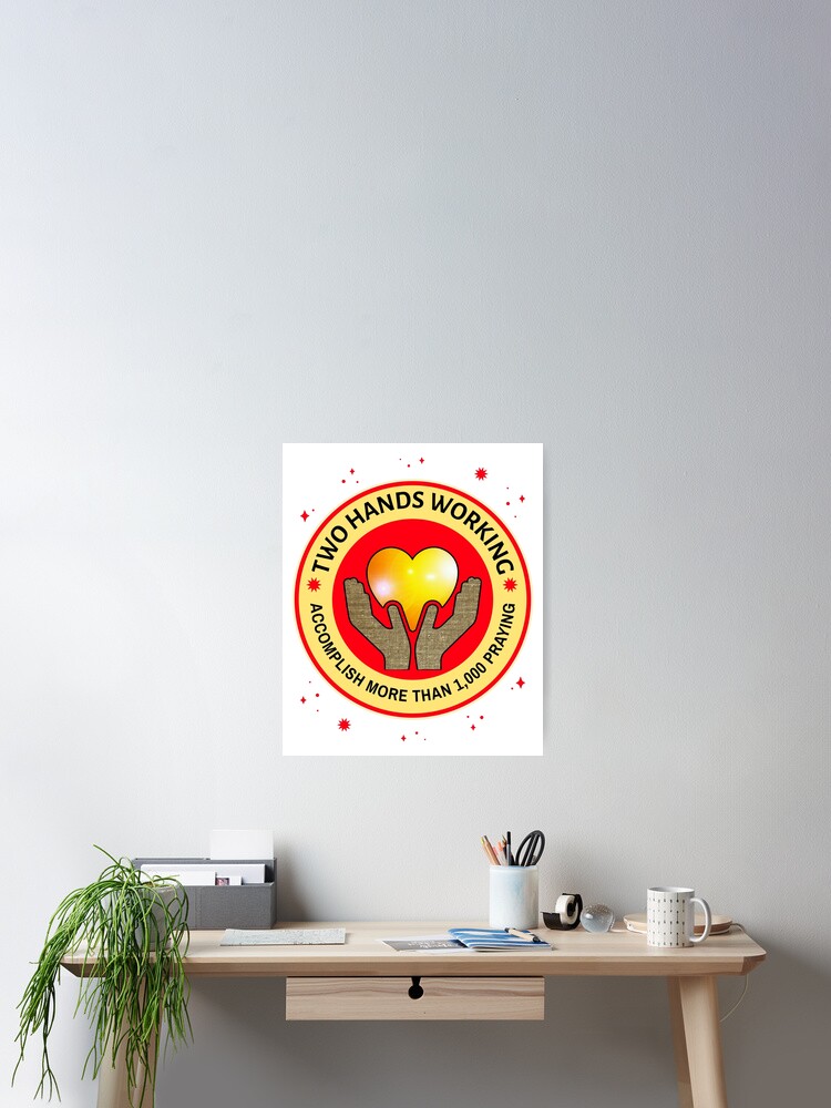 Two Hands Working Accomplish More Than 1 000 In Prayer Red And Yellow Poster By Wildjourne Redbubble