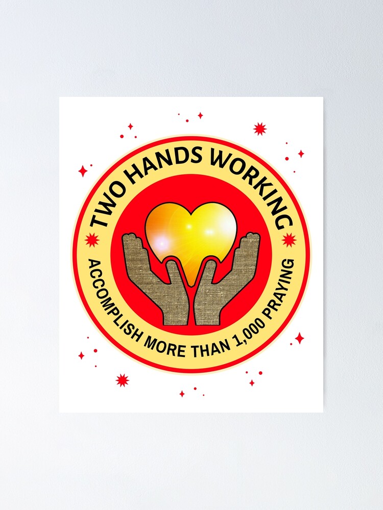 Two Hands Working Accomplish More Than 1 000 In Prayer Red And Yellow Poster By Wildjourne Redbubble