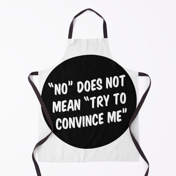 Item preview, "No" does not mean "try to convince me" designed and sold by extraonions.