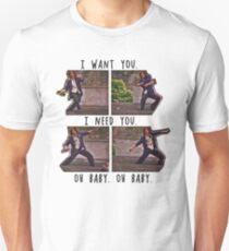 I Want You. I Need You. Unisex T-Shirt