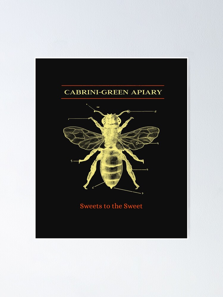 "Candyman CabriniGreen Apiary, sweets to the sweet" Poster for Sale by