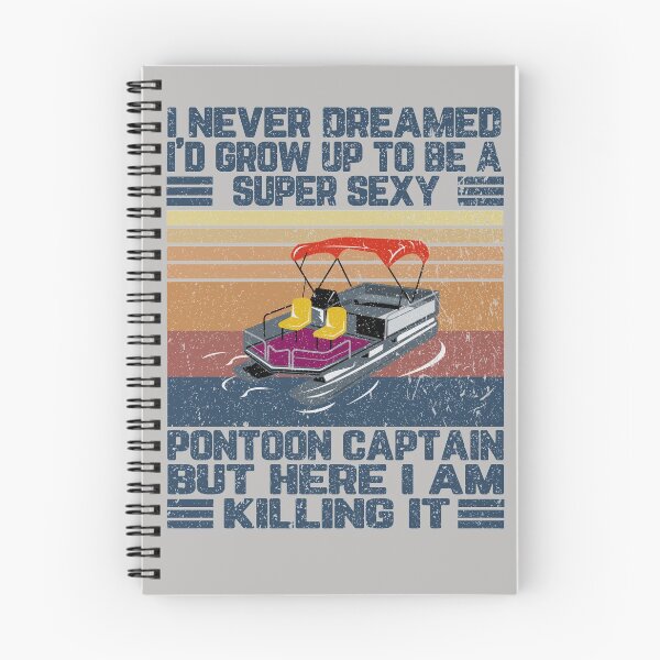 Item preview, I Never Dreamed I'd Grow Up to be Super Sexy Pontoon Captain designed and sold by SusanneFurst.