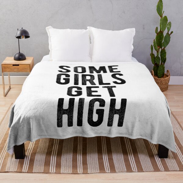 Item preview, Some girls get high. designed and sold by MadEDesigns.