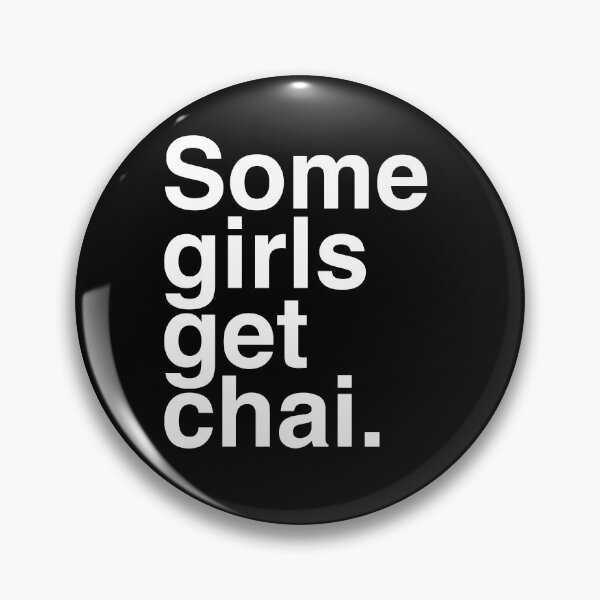 Item preview, Some girls get chai. designed and sold by MadEDesigns.