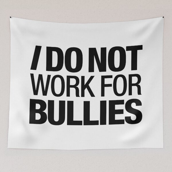 Item preview, I Don't Work for Bullies designed and sold by ghostcraft.