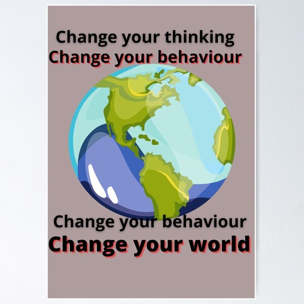 Item preview, Change your thinking, change your behaviour; change your behaviour, change your world. designed and sold by shornaiter.