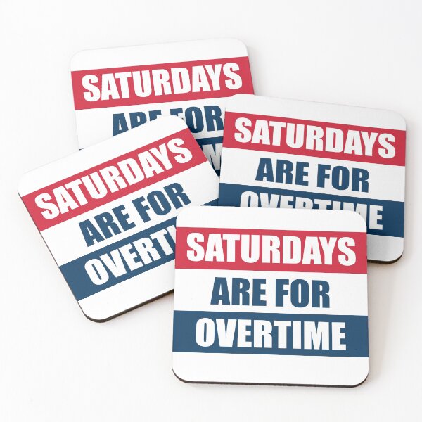 Item preview, Saturdays are for overtime designed and sold by RossDillon.