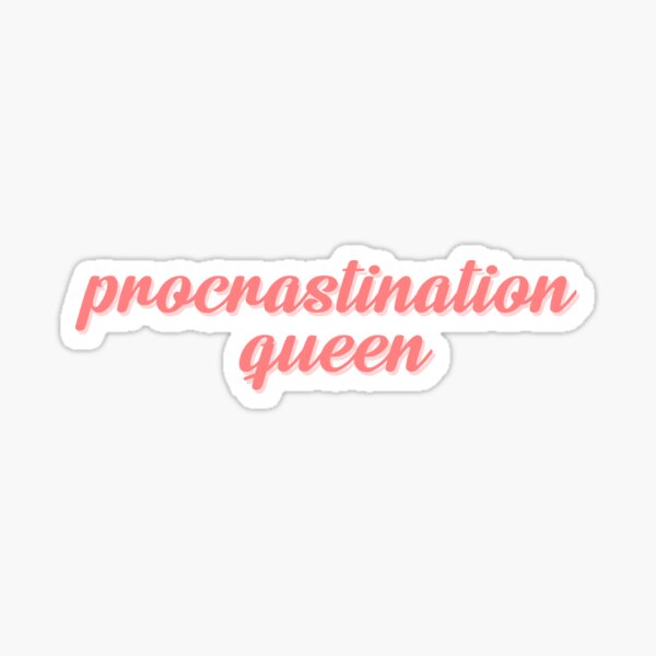 Produits Sur Le Theme Reine De La Procrastination Redbubble